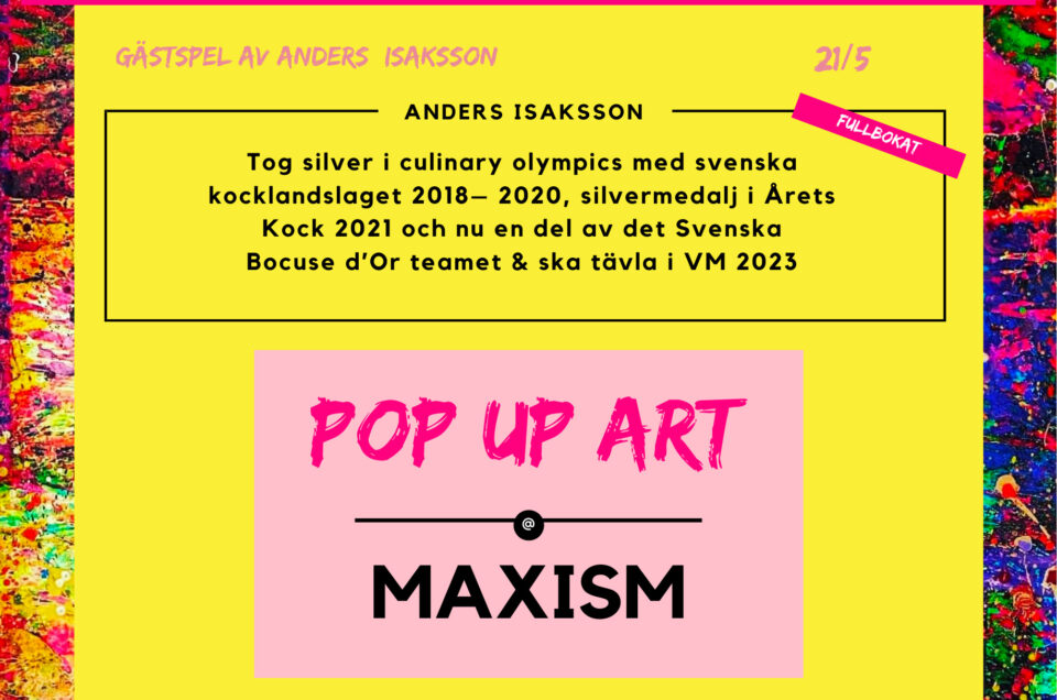 POP UP ART MAXISM X ANDERS ISAKSSON